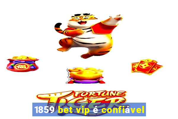 1859 bet vip é confiável